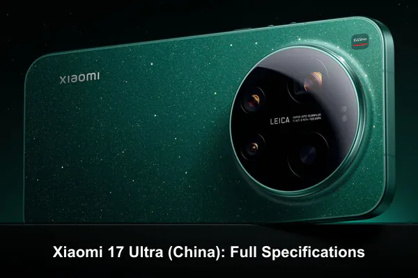 Xiaomi 17 Ultra (China): Full Specifications
