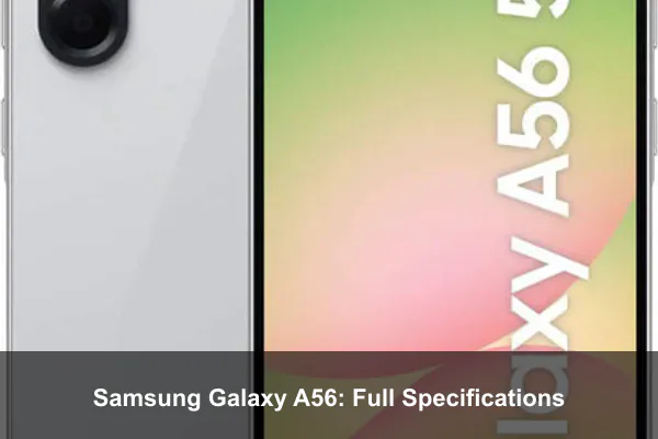 Samsung Galaxy A56: Full Specifications