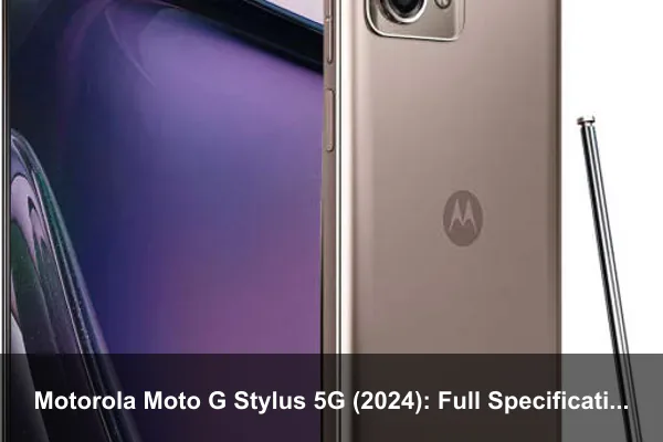 Motorola Moto G Stylus 5G (2024): Full Specifications