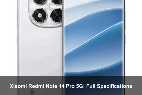 Xiaomi Redmi Note 14 Pro 5G: Full Specifications