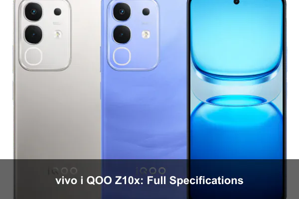 vivo i QOO Z10x: Full Specifications