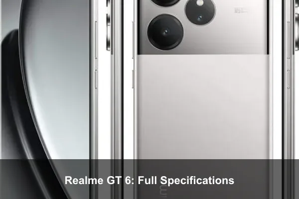 Realme GT 6: Full Specifications