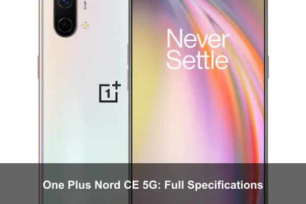 One Plus Nord CE 5G: Full Specifications