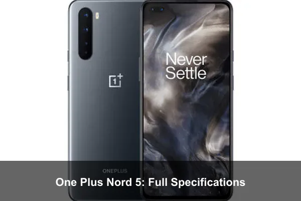 One Plus Nord 5: Full Specifications
