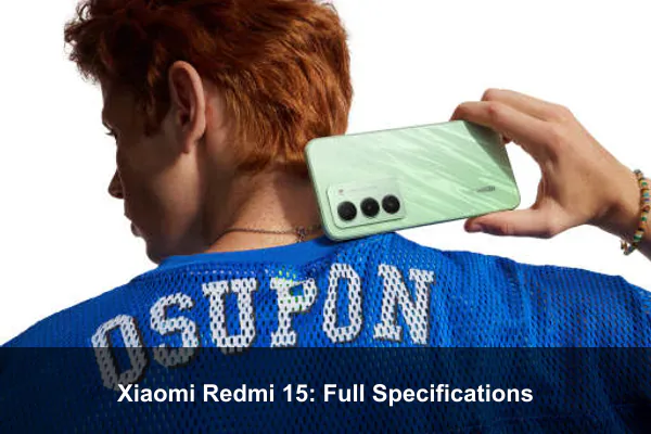 Xiaomi Redmi 15: Full Specifications