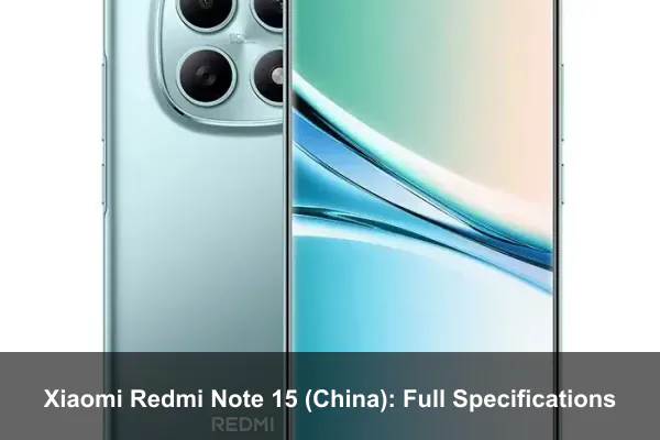 Xiaomi Redmi Note 15 (China): Full Specifications