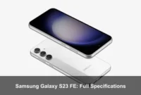 Samsung Galaxy S23 FE: Full Specifications Samsung Galaxy S23 FE: Full Specifications
