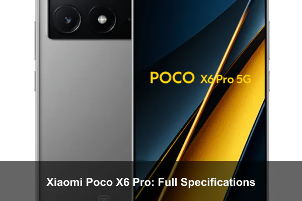 Xiaomi Poco X6 Pro: Full Specifications