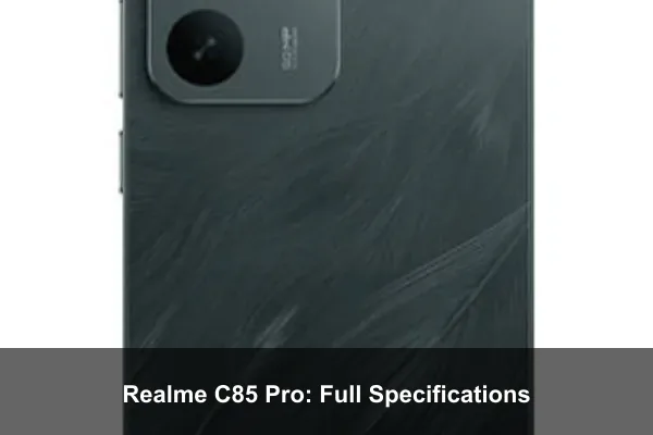Realme C85 Pro: Full Specifications
