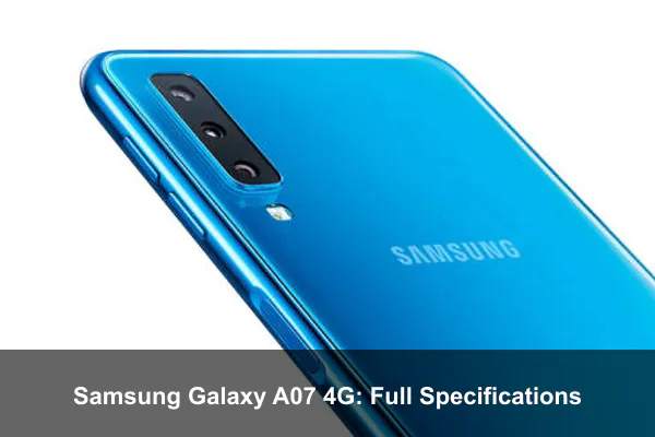Samsung Galaxy A07 4G: Full Specifications
