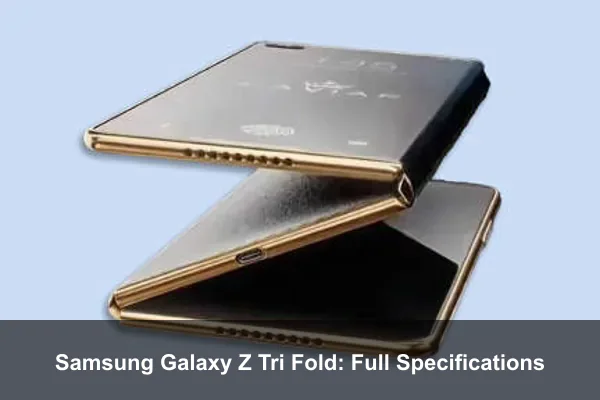 Samsung Galaxy Z Tri Fold: Full Specifications