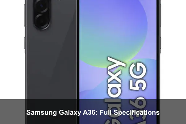 Samsung Galaxy A36: Full Specifications