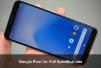 Google Pixel 3a: Full Specifications Google Pixel 3a: Full Specifications