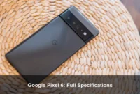 Google Pixel 6: Full Specifications Google Pixel 6: Full Specifications