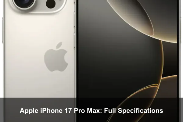 Apple iPhone 17 Pro Max: Full Specifications