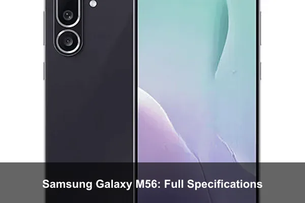 Samsung Galaxy M56: Full Specifications
