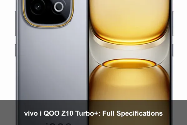 vivo i QOO Z10 Turbo+: Full Specifications