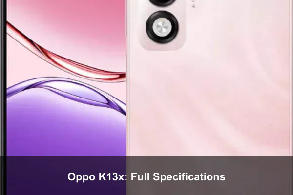 Oppo K13x: Full Specifications