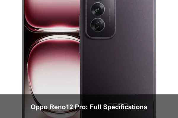 Oppo Reno12 Pro: Full Specifications