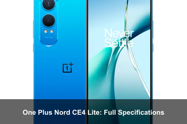 One Plus Nord CE4 Lite: Full Specifications