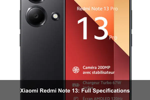 Xiaomi Redmi Note 13: Full Specifications