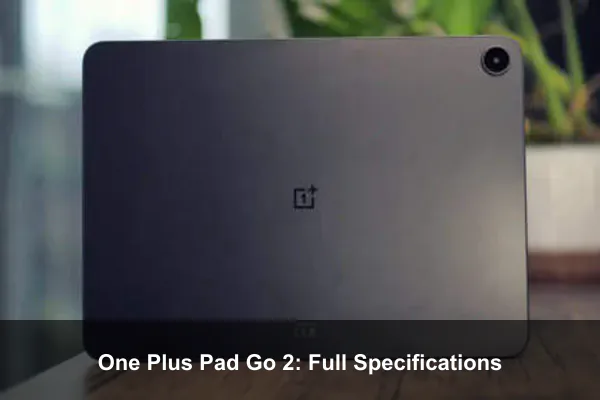 One Plus Pad Go 2: Full Specifications