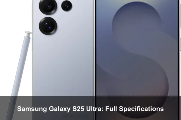 Samsung Galaxy S25 Ultra: Full Specifications