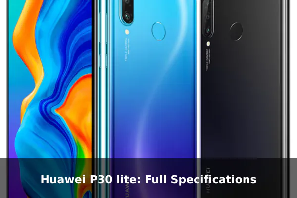 Huawei P30 lite: Full Specifications