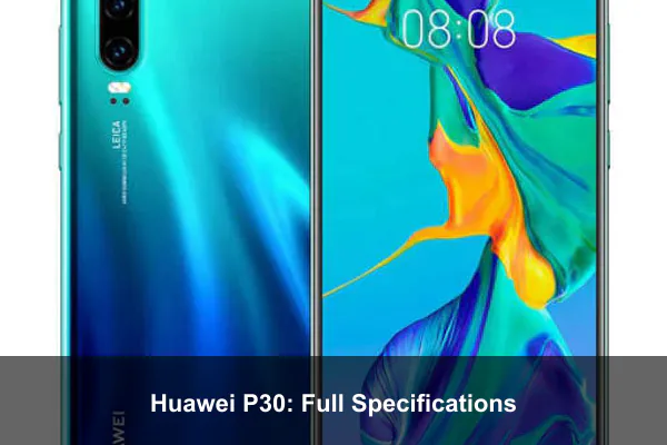 Huawei P30: Full Specifications