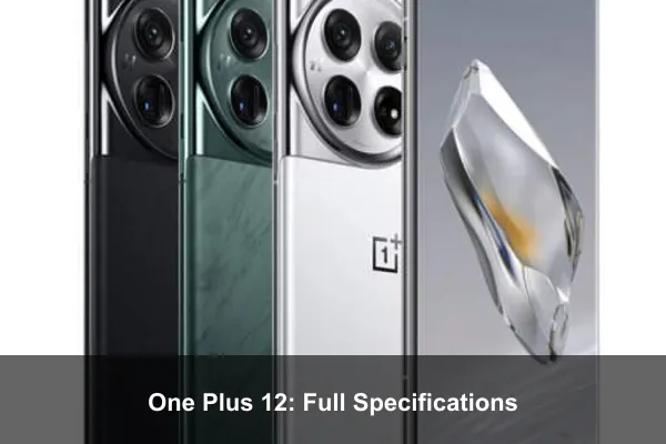 One Plus 12: Full Specifications