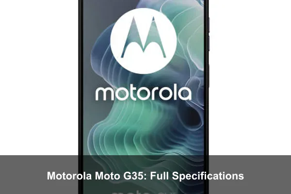 Motorola Moto G35: Full Specifications