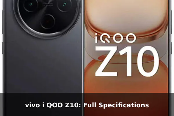 vivo i QOO Z10: Full Specifications