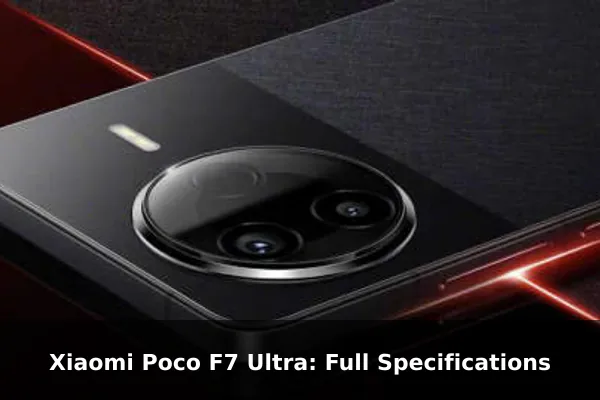 Xiaomi Poco F7 Ultra: Full Specifications