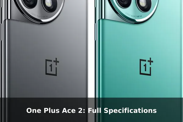 One Plus Ace 2: Full Specifications