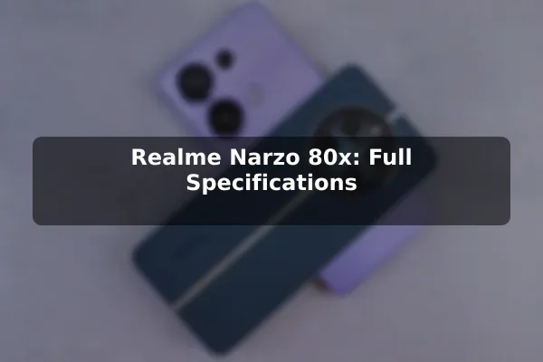 Realme Narzo 80x: Full Specifications