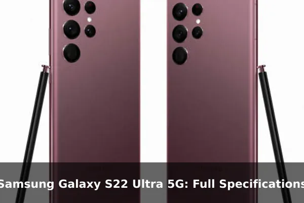 Samsung Galaxy S22 Ultra 5G: Full Specifications