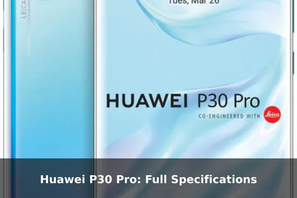 Huawei P30 Pro: Full Specifications
