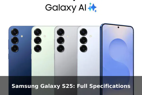 Samsung Galaxy S25: Full Specifications
