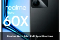 Realme Note 60x: Full Specifications Realme Note 60x: Full Specifications