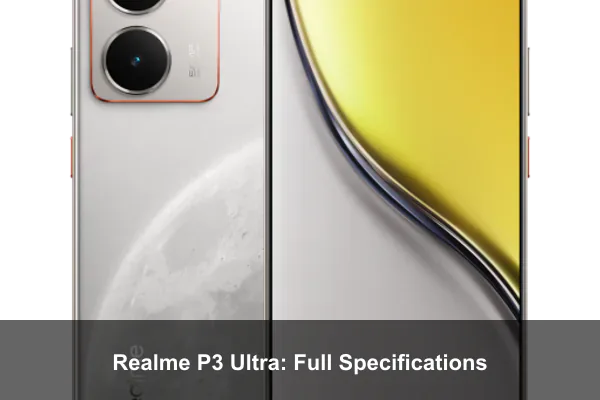 Realme P3 Ultra: Full Specifications