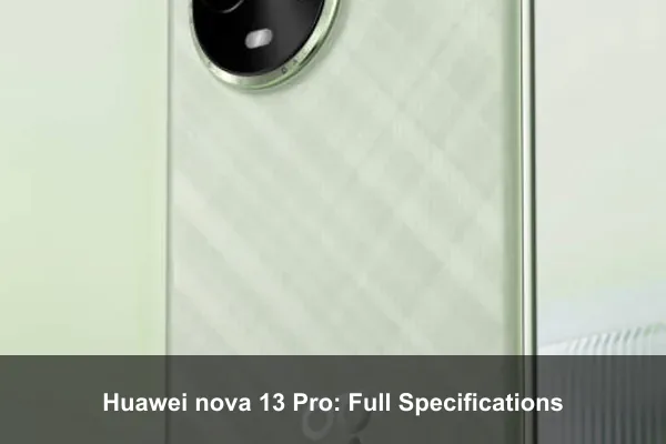 Huawei nova 13 Pro: Full Specifications