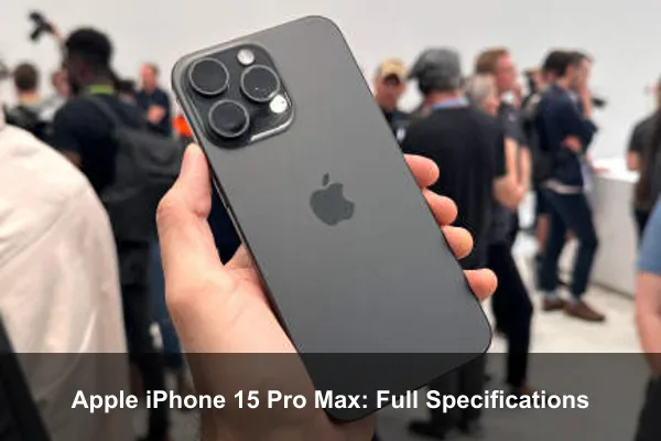 Apple iPhone 15 Pro Max: Full Specifications