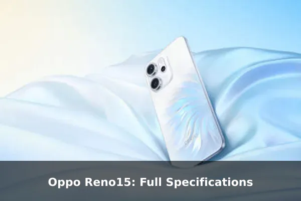 Oppo Reno15: Full Specifications
