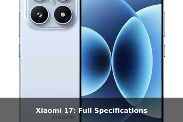 Xiaomi 17: Full Specifications