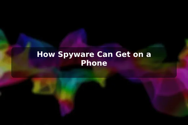 How Spyware Can Get on a Phone