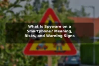 What Is Spyware on a Smartphone? Meaning, Risks, and Warning Signs