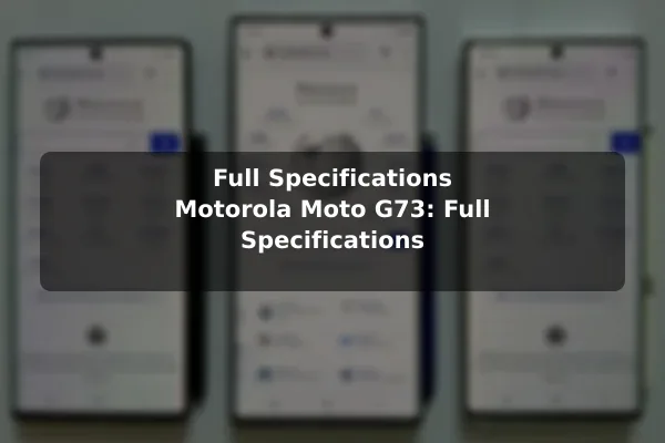 Full Specifications Motorola Moto G73: Full Specifications